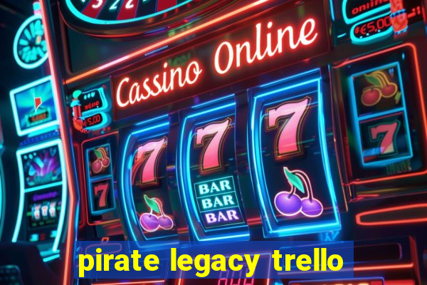 pirate legacy trello